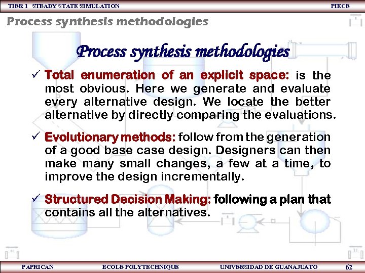 TIER 1 STEADY STATE SIMULATION PIECE Process synthesis methodologies ü Total enumeration of an