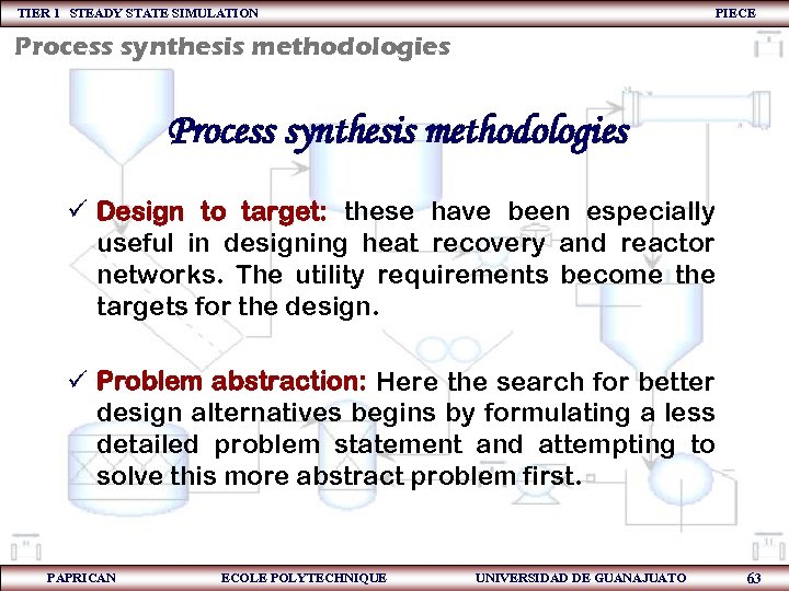 TIER 1 STEADY STATE SIMULATION PIECE Process synthesis methodologies ü Design to target: these