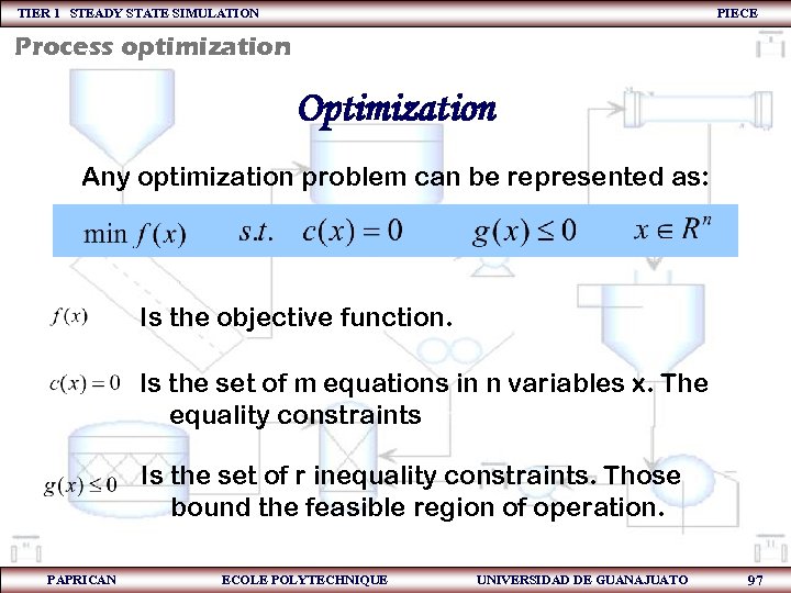 TIER 1 STEADY STATE SIMULATION PIECE Process optimization Optimization Any optimization problem can be