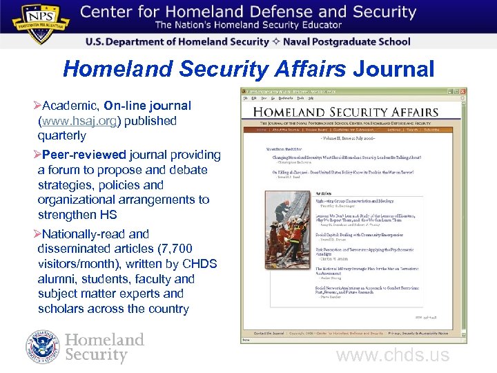 Homeland Security Affairs Journal ØAcademic, On-line journal (www. hsaj. org) published quarterly ØPeer-reviewed journal