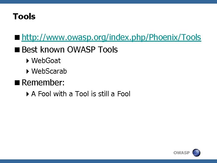 Tools <http: //www. owasp. org/index. php/Phoenix/Tools <Best known OWASP Tools 4 Web. Goat 4