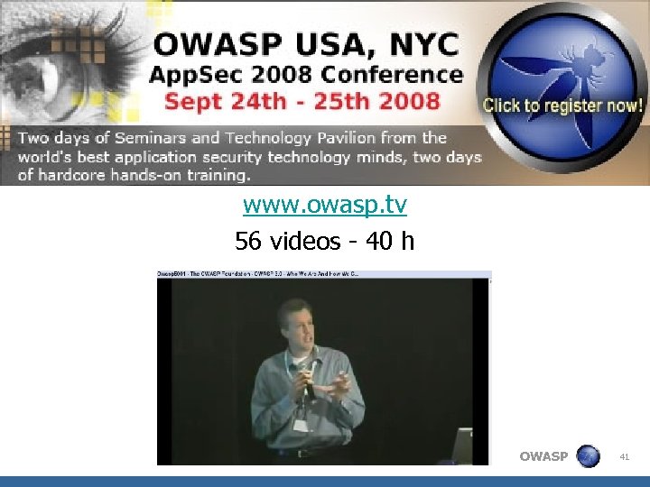 www. owasp. tv 56 videos - 40 h OWASP 41 