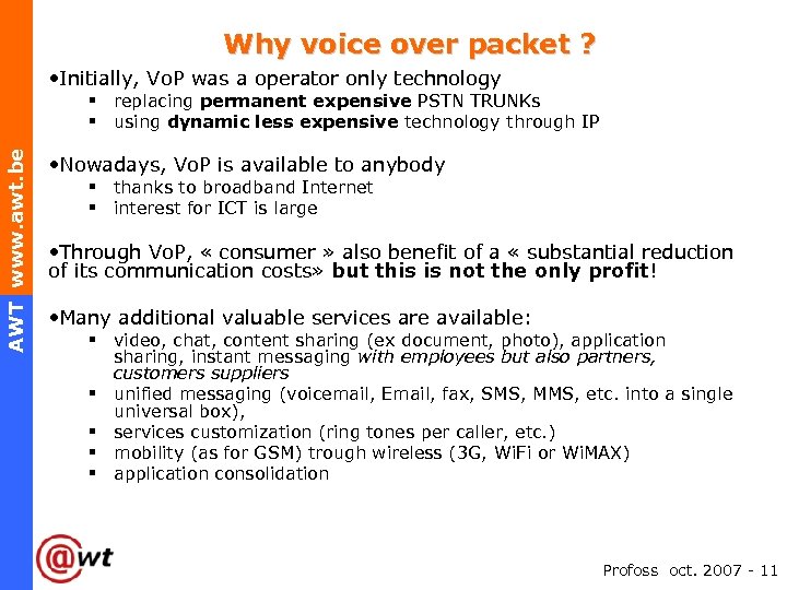 Why voice over packet ? • Initially, Vo. P was a operator only technology