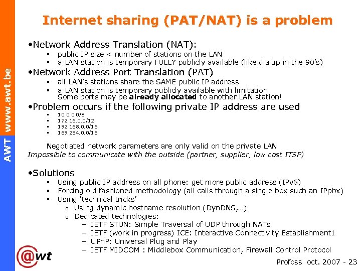 Internet sharing (PAT/NAT) is a problem • Network Address Translation (NAT): AWT www. awt.