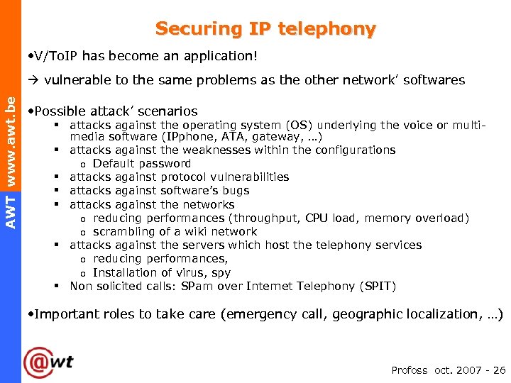 Securing IP telephony • V/To. IP has become an application! AWT www. awt. be