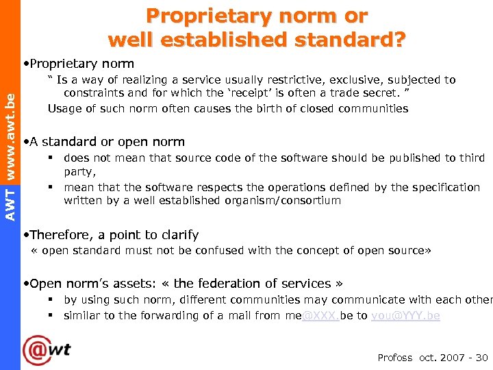 Proprietary norm or well established standard? AWT www. awt. be • Proprietary norm “