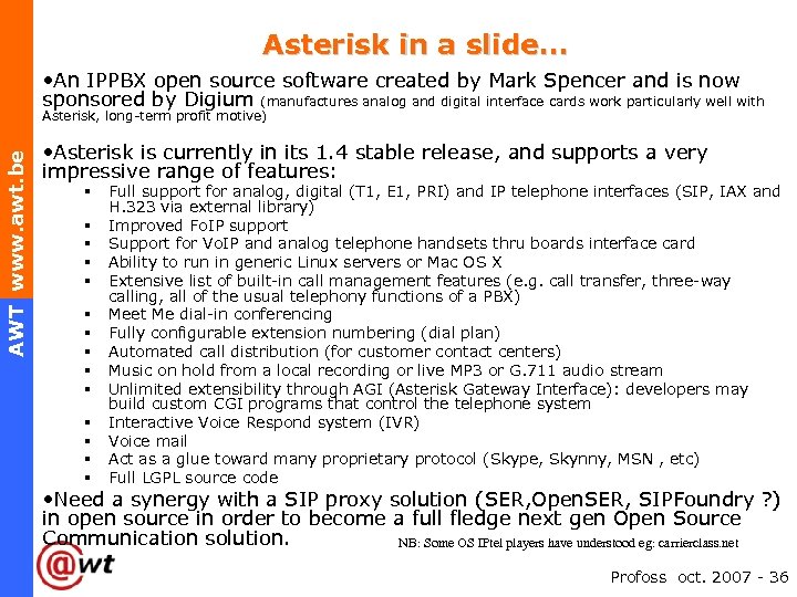 Asterisk in a slide… • An IPPBX open source software created by Mark Spencer