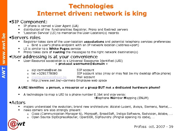 Technologies Internet driven: network is king AWT www. awt. be • SIP Component: §