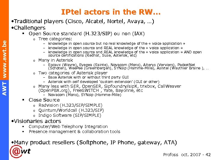 IPtel actors in the RW… • Traditional players (Cisco, Alcatel, Nortel, Avaya, …) •