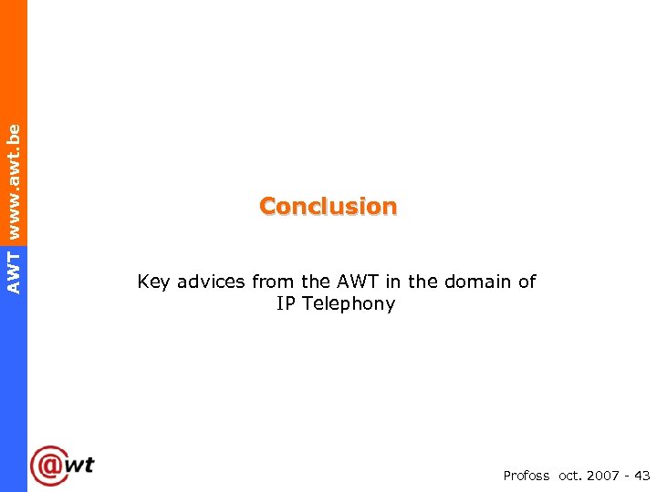 AWT www. awt. be Conclusion Key advices from the AWT in the domain of