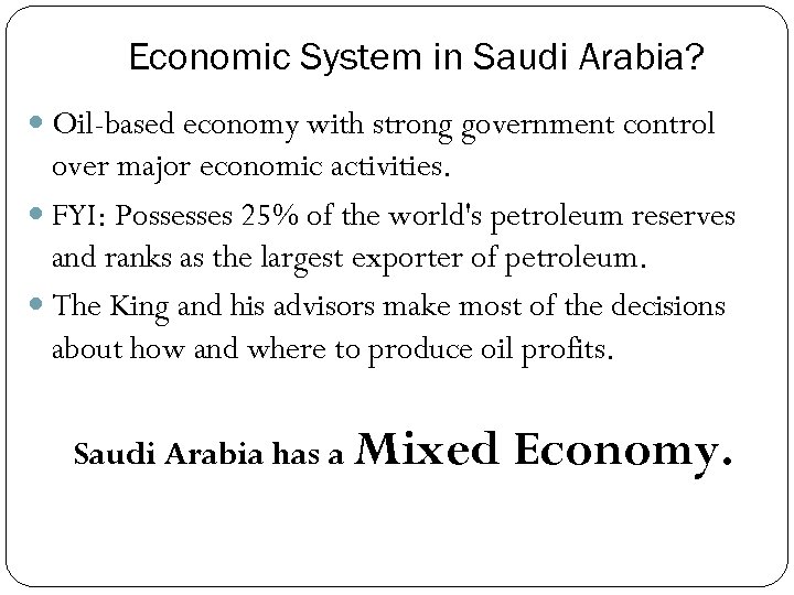 Economic System in Saudi Arabia? Oil-based economy with strong government control over major economic