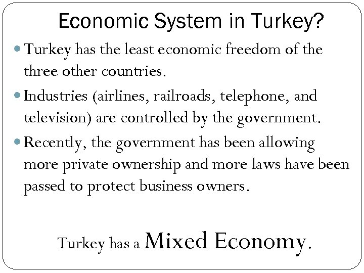 Economic System in Turkey? Turkey has the least economic freedom of the three other