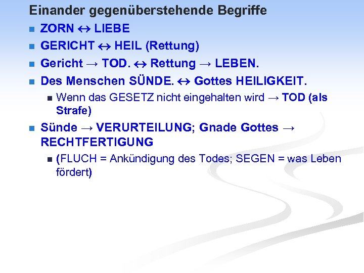 Einander gegenüberstehende Begriffe n n ZORN LIEBE GERICHT HEIL (Rettung) Gericht → TOD. Rettung