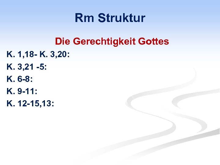 Rm Struktur Die Gerechtigkeit Gottes K. 1, 18 - K. 3, 20: K. 3,