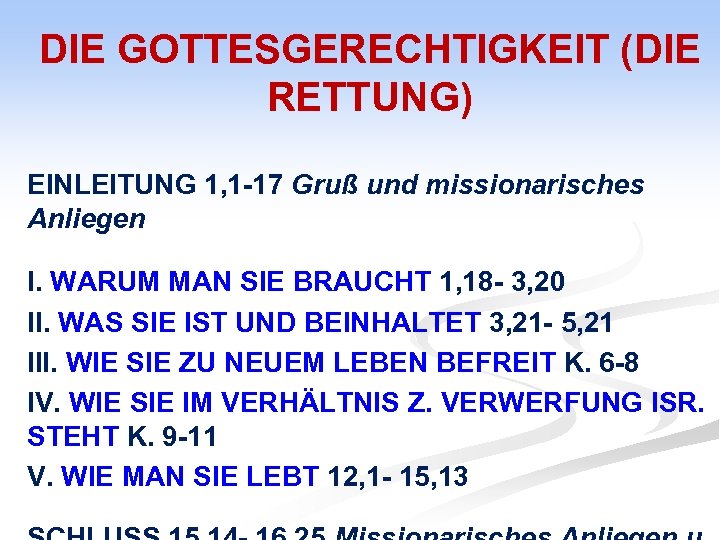 DIE GOTTESGERECHTIGKEIT (DIE RETTUNG) EINLEITUNG 1, 1 -17 Gruß und missionarisches Anliegen I. WARUM