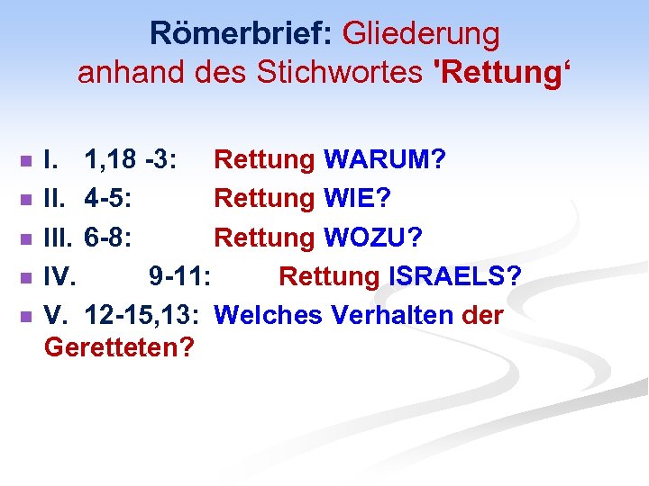 Römerbrief: Gliederung anhand des Stichwortes 'Rettung‘ n n n I. 1, 18 -3: Rettung