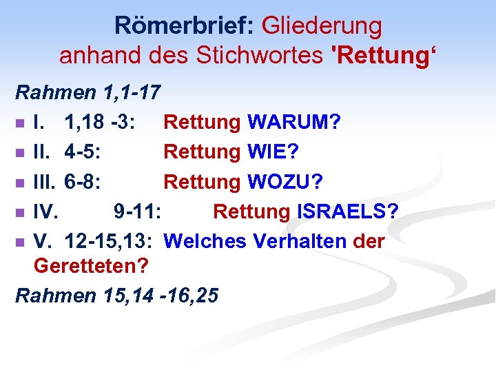 Römerbrief: Gliederung anhand des Stichwortes 'Rettung‘ Rahmen 1, 1 -17 n I. 1, 18