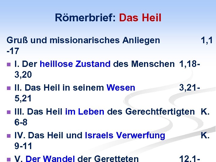 Römerbrief: Das Heil Gruß und missionarisches Anliegen 1, 1 -17 n I. Der heillose