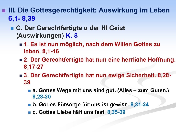 n III. Die Gottesgerechtigkeit: Auswirkung im Leben 6, 1 - 8, 39 n C.