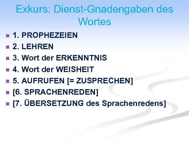 Exkurs: Dienst-Gnadengaben des Wortes n n n n 1. PROPHEZEIEN 2. LEHREN 3. Wort