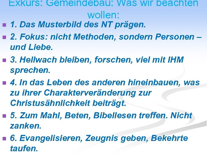 Exkurs: Gemeindebau: Was wir beachten wollen: n n n 1. Das Musterbild des NT