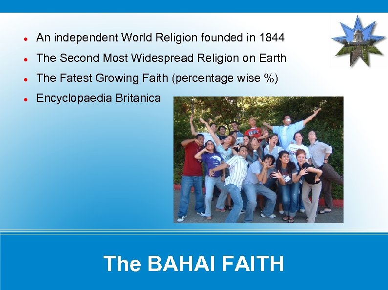  An independent World Religion founded in 1844 The Second Most Widespread Religion on