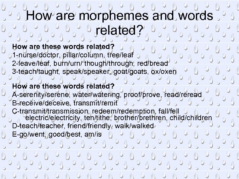 How are morphemes and words related? How are these words related? 1 -nurse/doctor, pillar/column,
