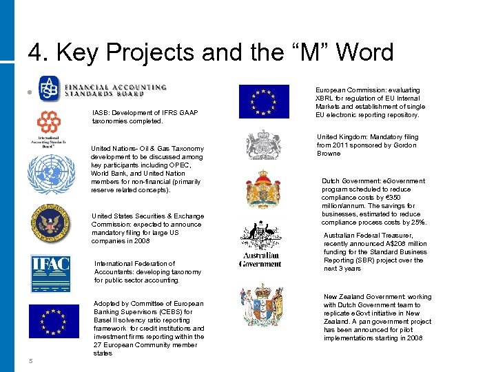 4. Key Projects and the “M” Word • IASB: Development of IFRS GAAP taxonomies