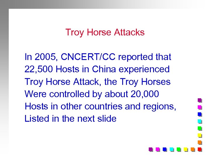 Troy Horse Attacks In 2005, CNCERT/CC reported that 22, 500 Hosts in China experienced