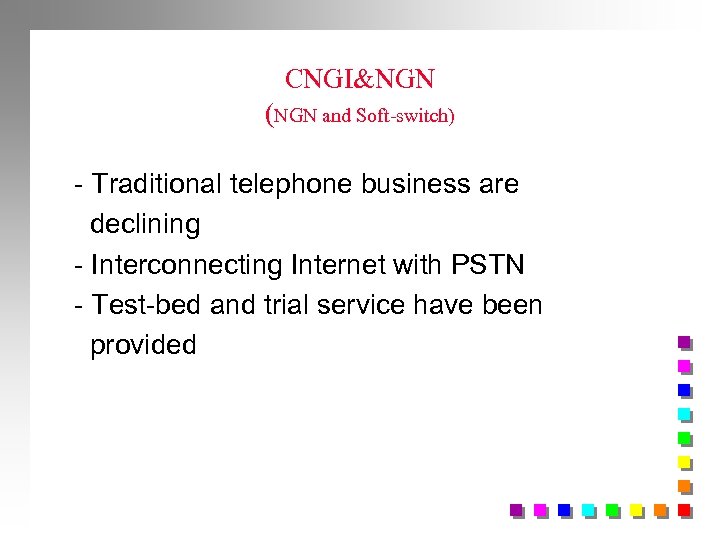 CNGI&NGN (NGN and Soft-switch) - Traditional telephone business are declining - Interconnecting Internet with