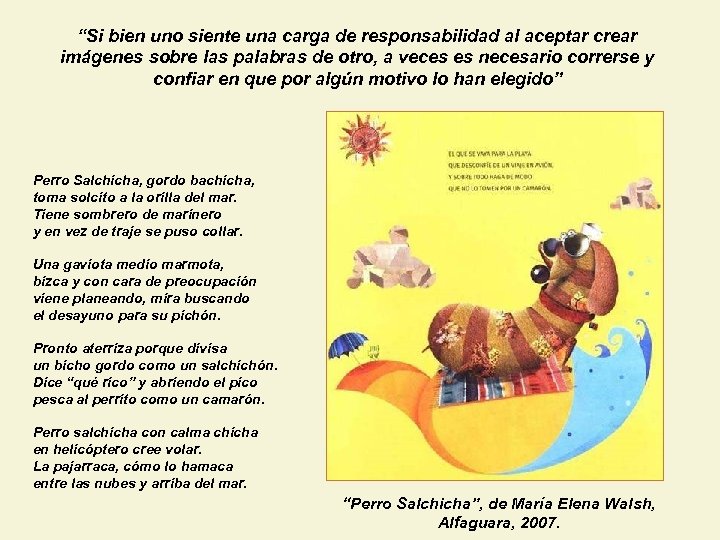 “Si bien uno siente una carga de responsabilidad al aceptar crear imágenes sobre las