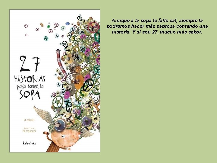 Aunque a la sopa le falte sal, siempre la podremos hacer más sabrosa contando