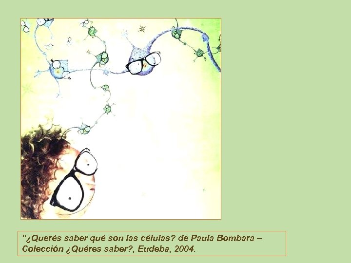 “¿Querés saber qué son las células? de Paula Bombara – Colección ¿Quéres saber? ,