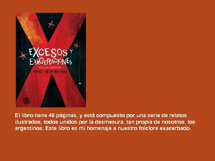 El libro tiene 48 páginas, y está compuesto por una serie de relatos ilustrados,