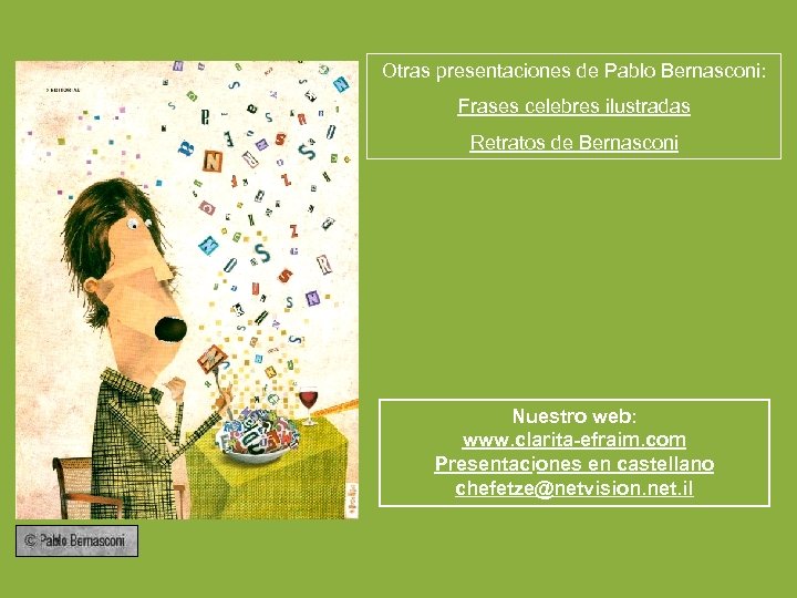 Otras presentaciones de Pablo Bernasconi: Frases celebres ilustradas Retratos de Bernasconi Nuestro web: www.
