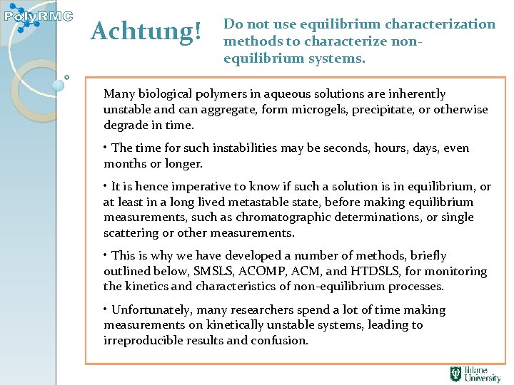 Achtung! Do not use equilibrium characterization methods to characterize nonequilibrium systems. Many biological polymers