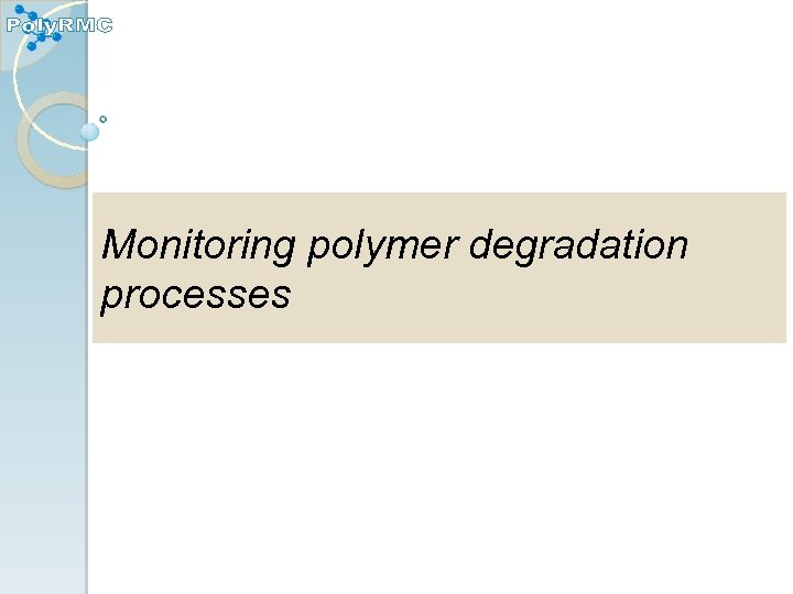 Monitoring polymer degradation processes 