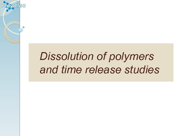 Dissolution of polymers and time release studies 