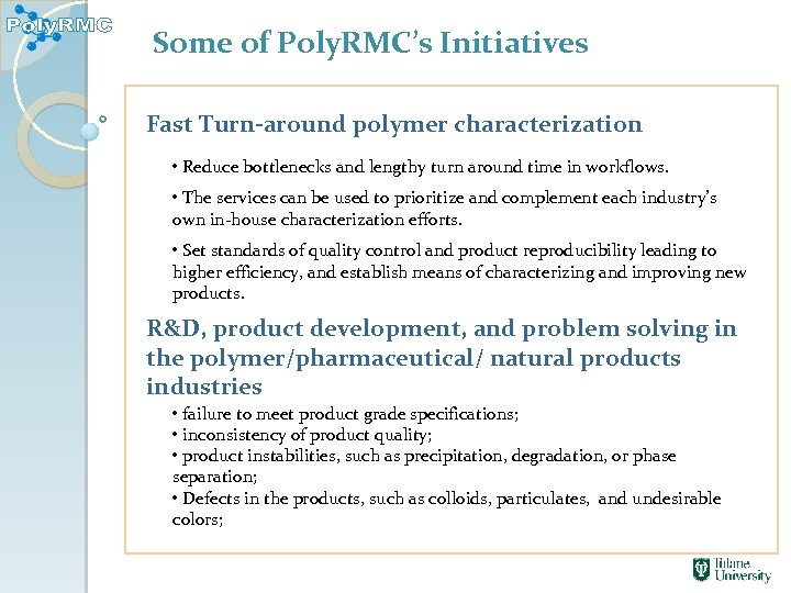 Some of Poly. RMC’s Initiatives Fast Turn-around polymer characterization • Reduce bottlenecks and lengthy