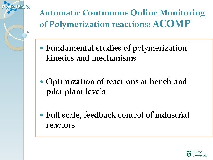 Automatic Continuous Online Monitoring of Polymerization reactions: ACOMP Fundamental studies of polymerization kinetics and