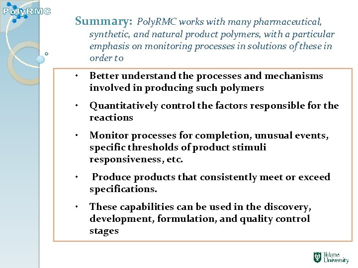 Summary: Poly. RMC works with many pharmaceutical, synthetic, and natural product polymers, with a