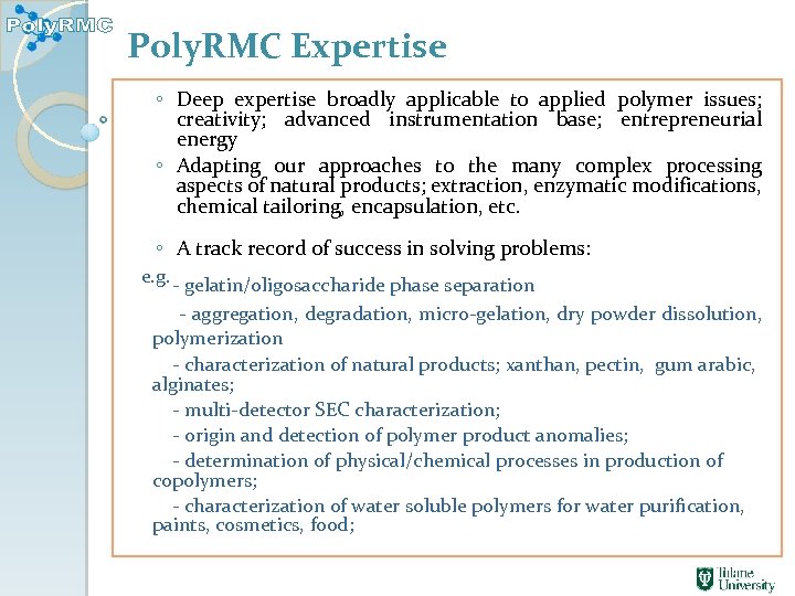 Poly. RMC Expertise ◦ Deep expertise broadly applicable to applied polymer issues; creativity; advanced