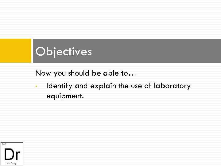 Objectives Now you should be able to… • Identify and explain the use of
