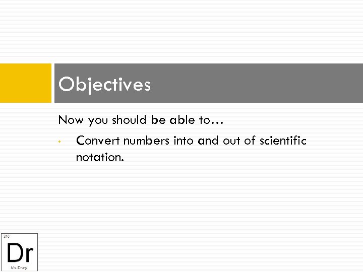 Objectives Now you should be able to… • Convert numbers into and out of