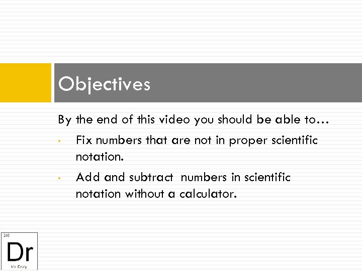 Objectives By the end of this video you should be able to… • Fix