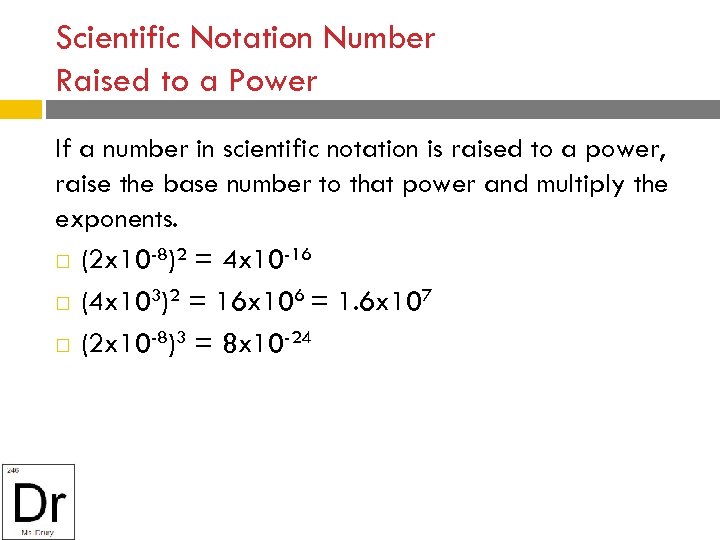 Scientific Notation Number Raised to a Power If a number in scientific notation is