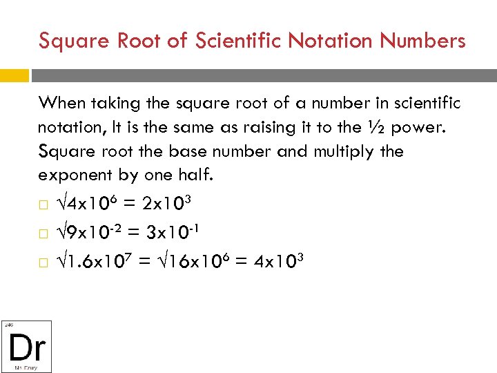Square Root of Scientific Notation Numbers When taking the square root of a number