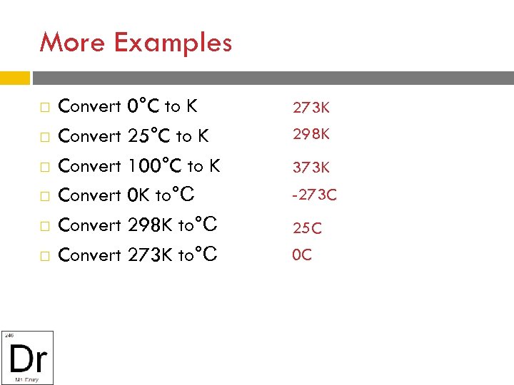 More Examples Convert 0°C to K Convert 25°C to K Convert 100°C to K