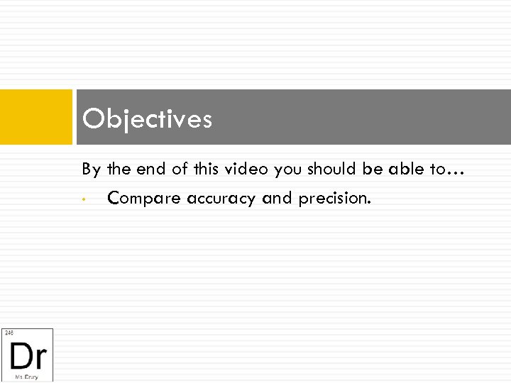 Objectives By the end of this video you should be able to… • Compare