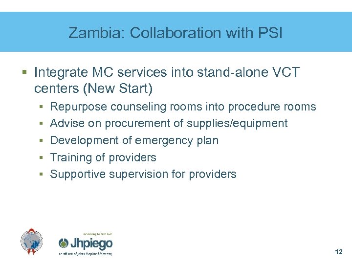 Zambia: Collaboration with PSI § Integrate MC services into stand-alone VCT centers (New Start)